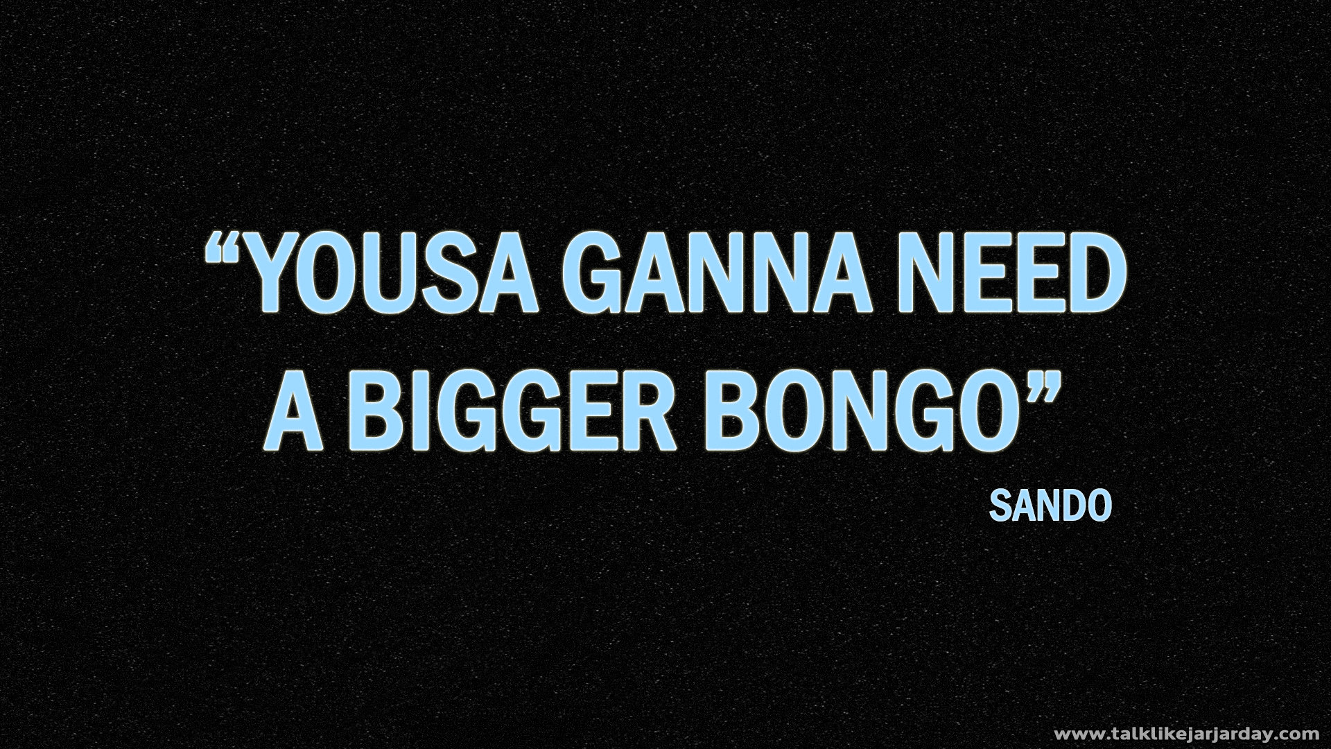 Yousa ganna need a bigger Bongo - Sando