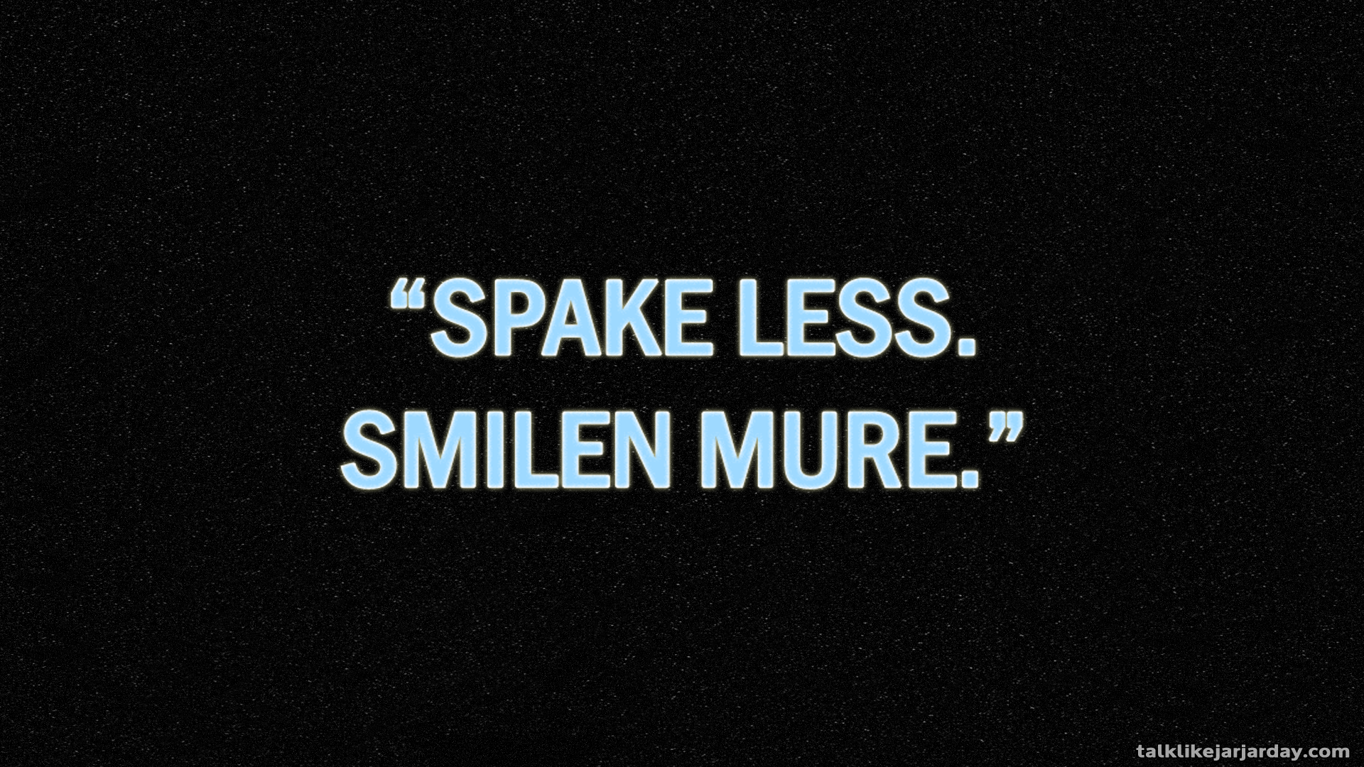 Spake less. Smilen mure.