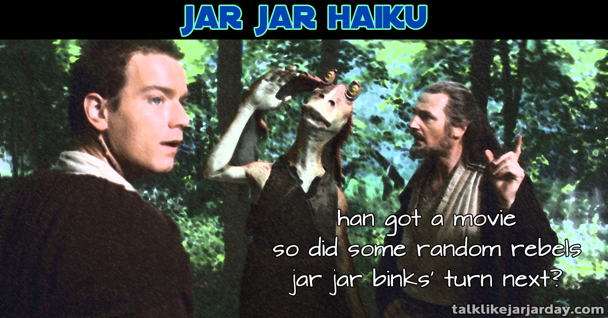 Jar Jar Haiku #16